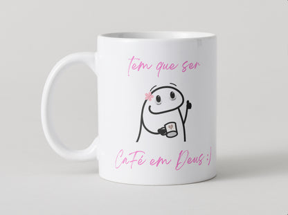 Effy Japan™ MUG TEM QUE SER CAFÉ EM DEUS