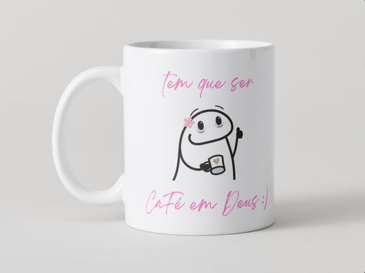 Effy Japan™ MUG TEM QUE SER CAFÉ EM DEUS