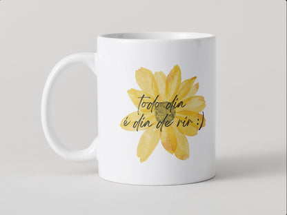 Effy Japan™ MUG TODO DIA É DIA DE RIR